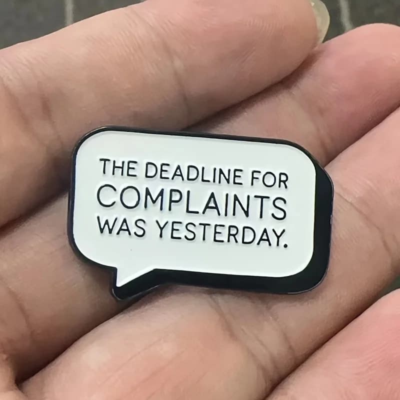 "The Deadline for Complaints Was Yesterday."Punk Dialogue Brooch Lapel Badge Hat Backpack Jewelry Gift