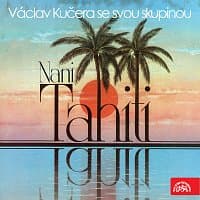 Václav Kučera, Václav Kučera se svou skupinou – Nani Tahiti...