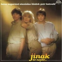 Hana Zagorová, Petr Kotvald, Standa Hložek – Jinak to nejde