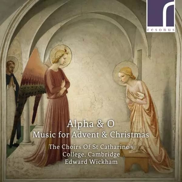 CD The Choir Of St. Catharine's College, Cambridge: Alpha & O: Music For Advent & Christmas